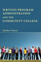 Writing Program Administration and the Community College 160235359X Book Cover