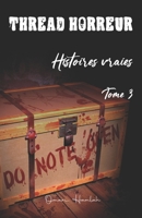Thread Horreur: Histoires vraies Tome 3 (French Edition) B0DSTZJ6BV Book Cover