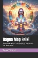 Bagua Map Reiki: The Complete Master’s Guide To Space, Qi, and Unlocking This Sacred Symbol B0GMPWXDRQ Book Cover