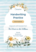 Cursive Handwriting Practice - Intermediate: Copywork with Excerpts from The Wind in the Willows B0H6MD1YZX Book Cover