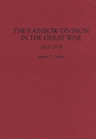 The Rainbow Division in the Great War: 1917-1919 0275947688 Book Cover