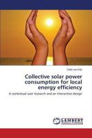 Collective solar power consumption for local energy efficiency: A contextual user research and an interaction design 3659488909 Book Cover