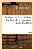 Le règne végétal. Précis de l'histoire de la botanique. Texte 2329263902 Book Cover