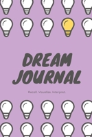 Lucid Dream Journal: Recall. Visualize. Interpret. 1676041001 Book Cover
