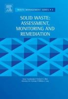 Solid Waste: Assessment, Monitoring and Remediation 0080443214 Book Cover