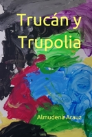 Truc�n y Trupolia 1074200985 Book Cover