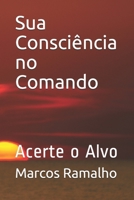 Sua Consciência no Comando: Acerte o Alvo B0948LL1C9 Book Cover