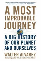 A Most Improbable Journey: A Big History of Our Planet and Ourselves 0393355195 Book Cover