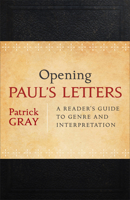 Opening Paul's Letters: A Reader's Guide to Genre and Interpretation 0801039223 Book Cover