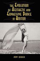 The Evolution of Aesthetic and Expressive Dance in Boston 1604976217 Book Cover