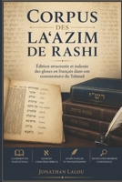 Corpus des la'azim de Rashi: Édition structurée et indexée des gloses françaises du commentaire talmudique (French Edition) B0H6NNZ4WW Book Cover