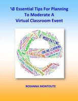 16 Essential Tips for Planning to Moderate a Virtual Classroom Event 1497306604 Book Cover