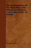 The Reminiscences Of The Right Hon. Lord O'Brien Of Kilfenora - Lord Chief Justice Of Ireland 1444616587 Book Cover