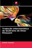 Tradução Intersemiótica de Quatrains de Omar Khayyam 6203514039 Book Cover
