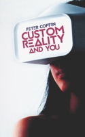 Custom Reality and You 1521741042 Book Cover