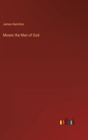 Moses the Man of God 1017959927 Book Cover