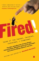 Fired!: Tales of the Canned, Canceled, Downsized, and Dismissed 0743294408 Book Cover