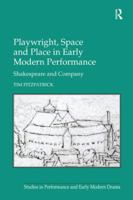 Playwright, Space and Place in Early Modern Performance: Shakespeare and Company 1138268690 Book Cover