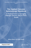 The Applied Genomic Epidemiology Handbook: A Practical Guide to Leveraging Pathogen Genomic Data in Public Health 1032530294 Book Cover