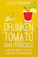 The Drunken Tomato: San Francisco 0991239253 Book Cover