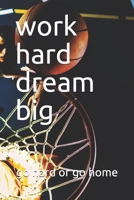 work hard dream big B085DTFTM9 Book Cover