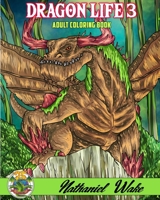 Dragon Life 3 - Adult Coloring Book : Dragon Coloring Book - Fantasy Realms - Baby Dragons 25+ Illustrations 171000181X Book Cover