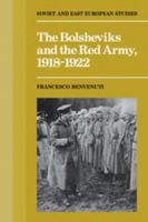 The Bolsheviks and the Red Army, 1918-1921 0521093171 Book Cover