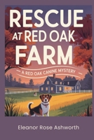 Rescue at Red Oak Farm: A Red Oak Canine Mystery B0GT3WCBVN Book Cover