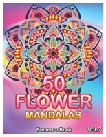 50 Flower Mandalas: Big Mandala Coloring Book for Adults 50 Images Stress Management Coloring Book For Relaxation, Meditation, Happiness and Relief & Art Color Therapy (Volume 7) B08424928G Book Cover