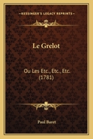 Le Grelot: Ou Les Etc., Etc., Etc. (1781) 1166305740 Book Cover