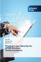 Physical Layer Security for OFDM Wireless Communications 6209192548 Book Cover