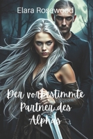 Der vorbestimmte Partner des Alphas: Eine paranormale Romanze mit zweiter Chance (Broken Souls, Buch 1) (Broken Souls Series) (German Edition) B0DZHF7Y2M Book Cover