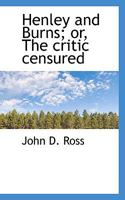 Henley And Burns, Or The Critic Censured 0530942658 Book Cover