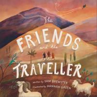 The Friends and the Traveller : A rhyming Children's picture book retelling the story of Jesus on the road to Emmaus 1837280800 Book Cover