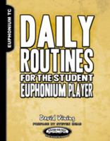 Daily Routines for the Student Euphonium Player Treble Clef Edition 1935510215 Book Cover