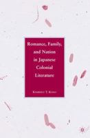 Romance, Family, and Nation in Japanese Colonial Literature 0230619894 Book Cover