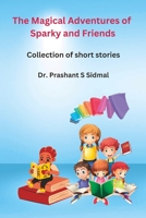 The Magical Adventures of Sparky and Friends: Collection of short stories- for children B0BXNPBVBY Book Cover