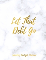 Monthly Budget Planner | Let That Debt Go: Yearly Bill Organizer | To Help You Organize Weekly and Daily Expenses | Notebook 1659476666 Book Cover