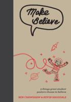 Make Believe: Five Things Great Student Pastors Choose to Believe 1941259049 Book Cover