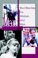 Men: The Other Sex For Women and Men 0595276245 Book Cover