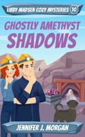 Ghostly Amethyst Shadows : Libby Madsen Cozy Mysteries, Book 10 1649142099 Book Cover
