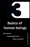 3 Basics of human beings: Physical laws Psychological views Believe as position B0CLJY86G1 Book Cover