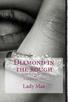 Diamond in the Rough: From a Single Wifeto a Single Mom 1546708758 Book Cover