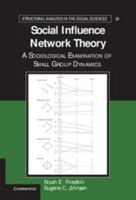 Social Influence Network Theory: A Sociological Examination of Small Group Dynamics 1107617677 Book Cover