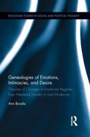 Genealogies of Emotions, Intimacies, and Desire: Theories of Changes in Emotional Regimes from Medieval Society to Late Modernity 0367178281 Book Cover