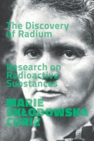 The Discovery of Radium. Research on Radioactive Substances. B086Y7CGYQ Book Cover