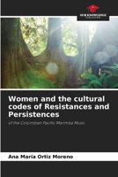 Women and the cultural codes of Resistances and Persistences: of the Colombian Pacific Marimba Music B0CJXMC6PJ Book Cover