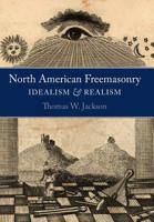 North American Freemasonry: Idealism and Realism 1603020179 Book Cover