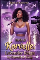 The Birth of Korvette:: Lavender Reign B0H4LLHT82 Book Cover