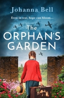 The Orphan's Garden: Emotional and Inspiring World War 2 Fiction 1399748645 Book Cover